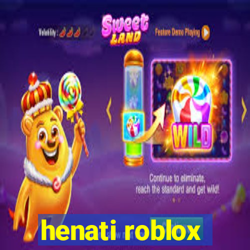 henati roblox